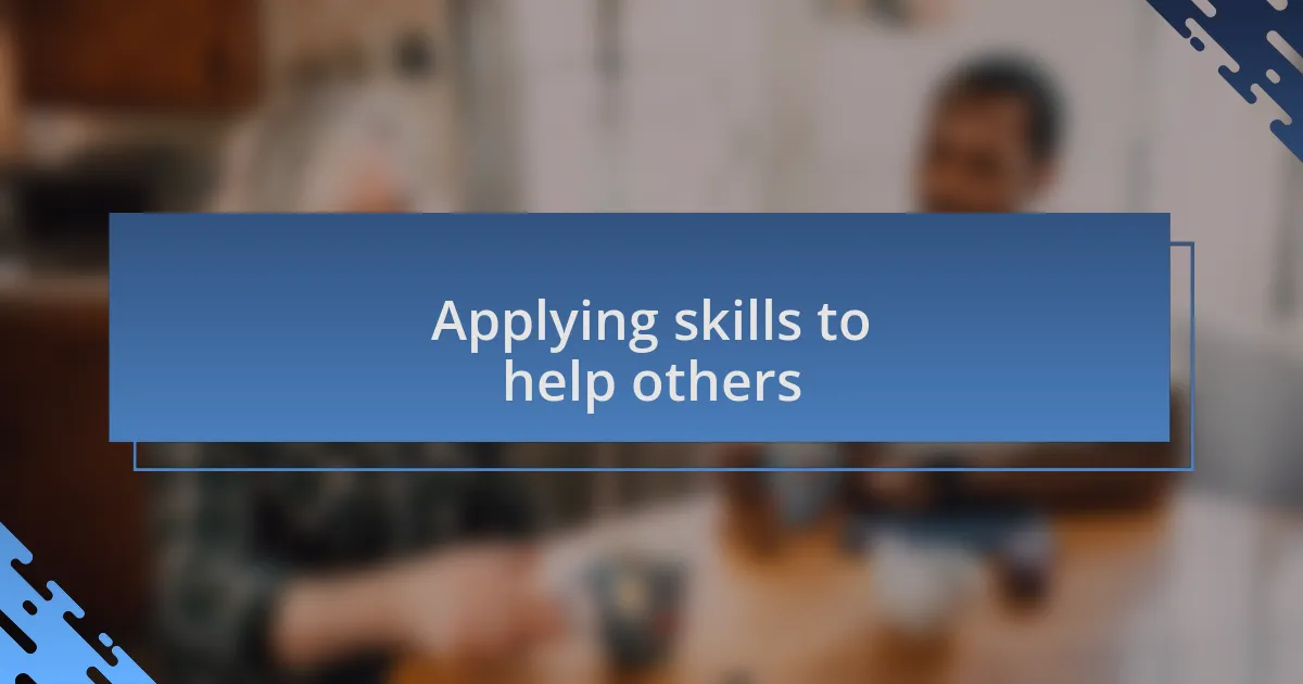 Applying skills to help others