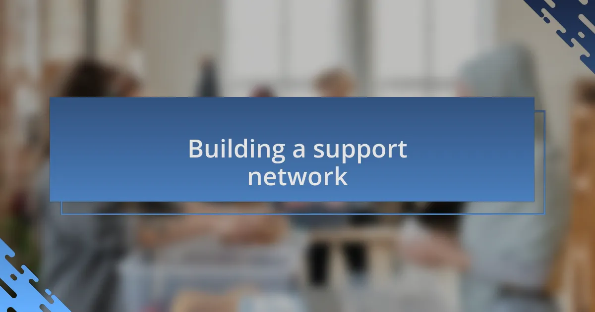 Building a support network