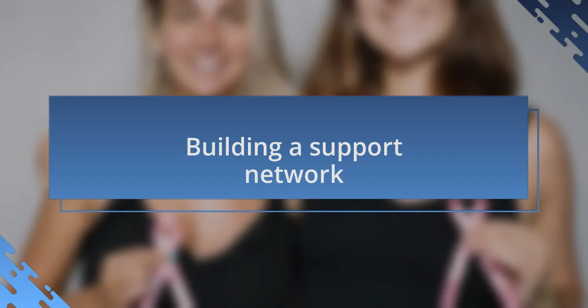 Building a support network