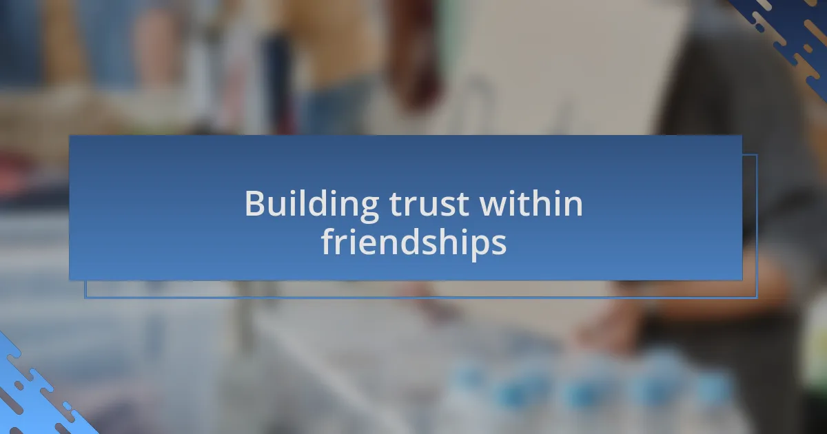 Building trust within friendships