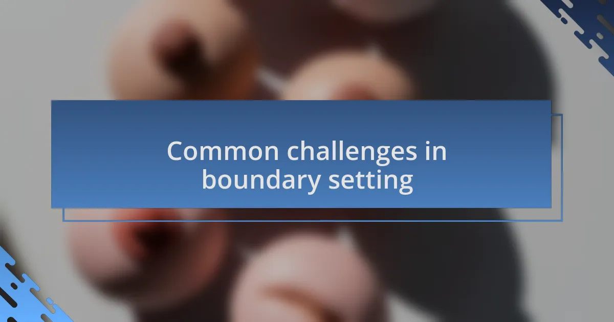 Common challenges in boundary setting