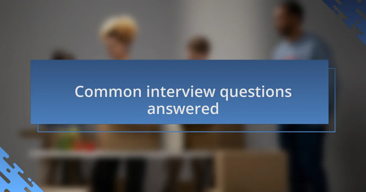 Common interview questions answered
