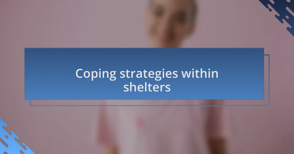 Coping strategies within shelters