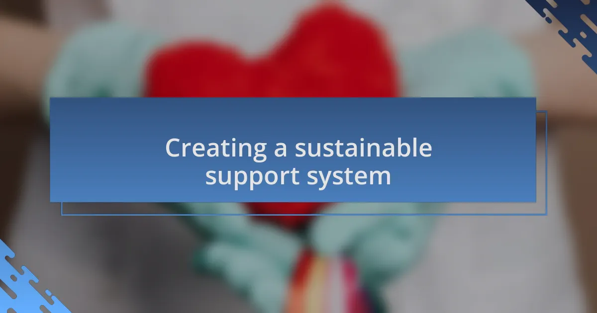 Creating a sustainable support system
