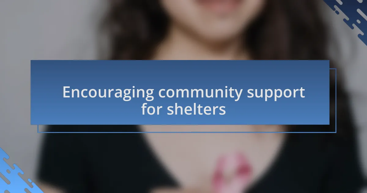Encouraging community support for shelters