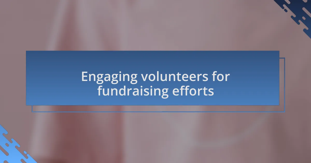 Engaging volunteers for fundraising efforts