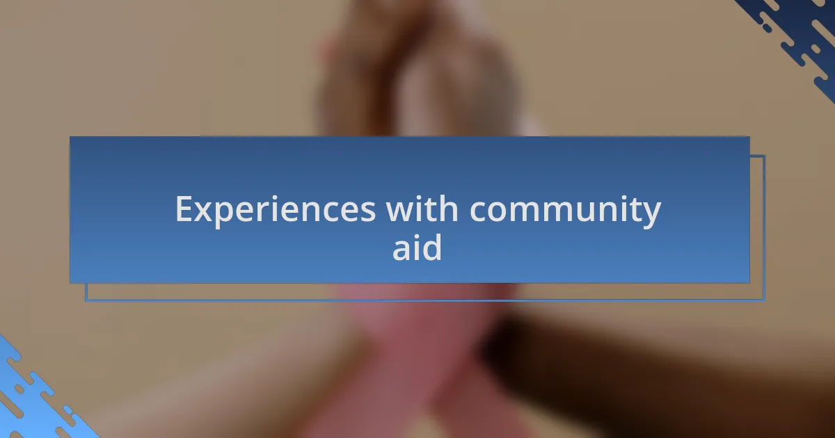 Experiences with community aid