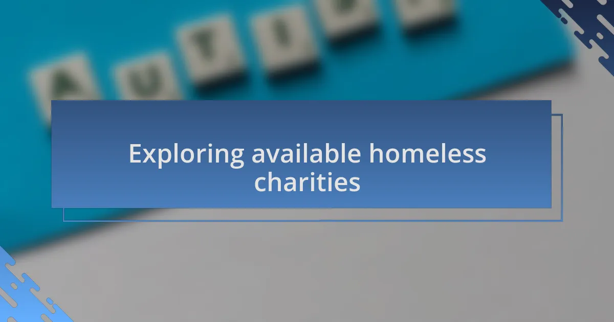 Exploring available homeless charities