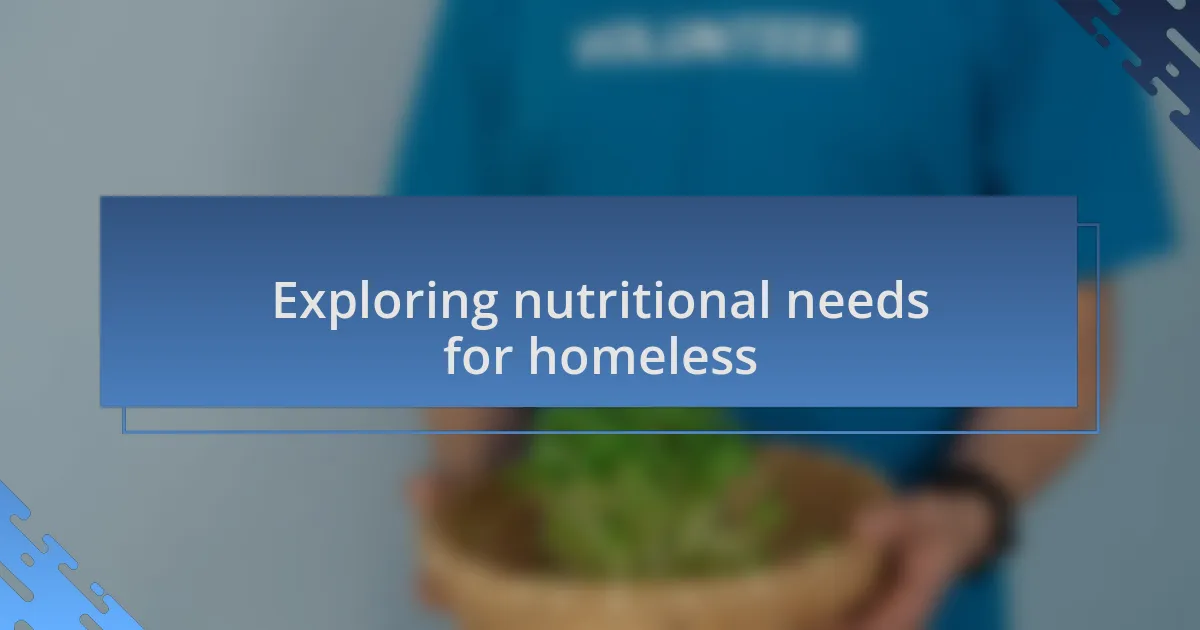 Exploring nutritional needs for homeless
