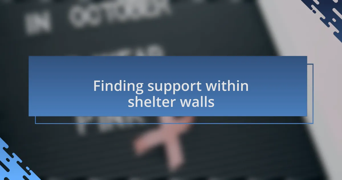 Finding support within shelter walls