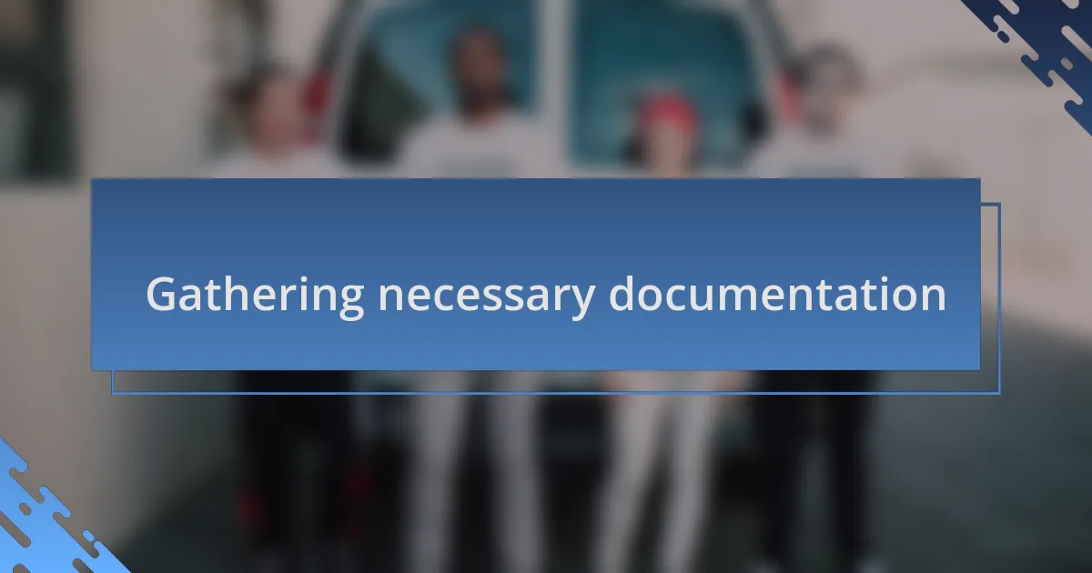 Gathering necessary documentation