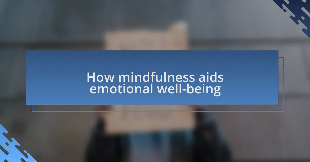 How mindfulness aids emotional well-being