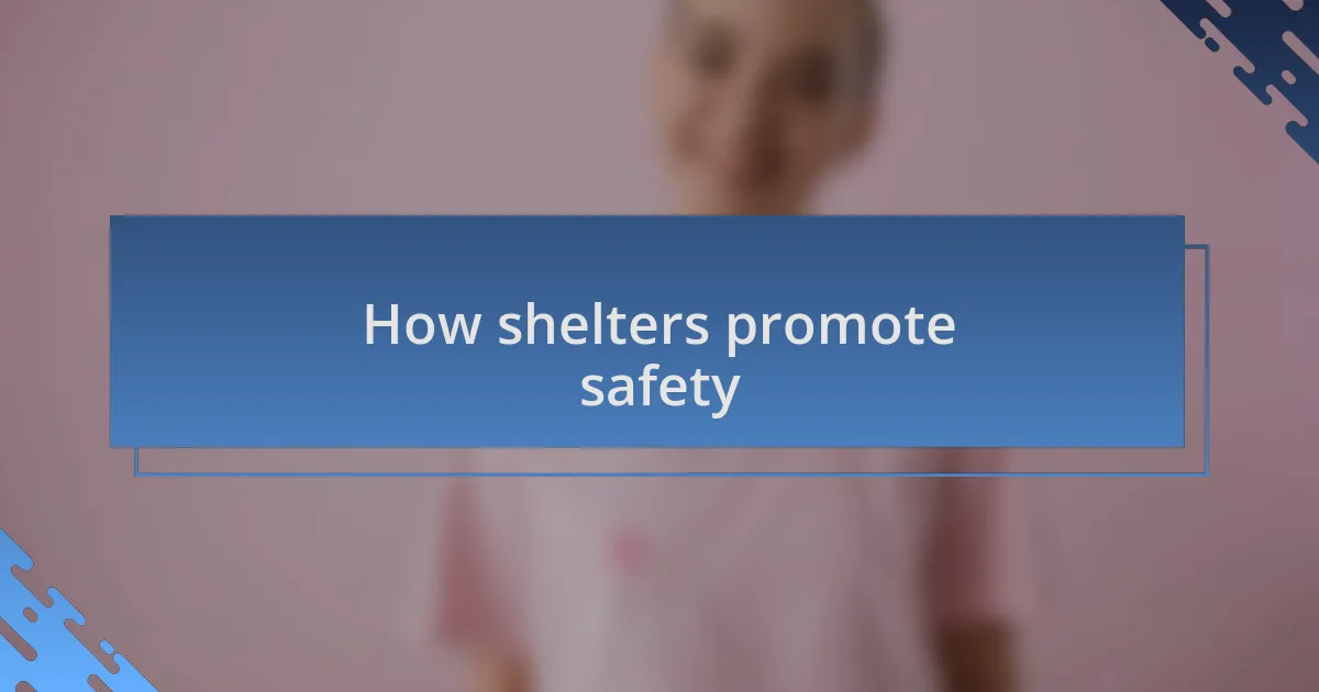 How shelters promote safety