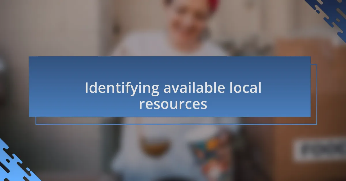 Identifying available local resources