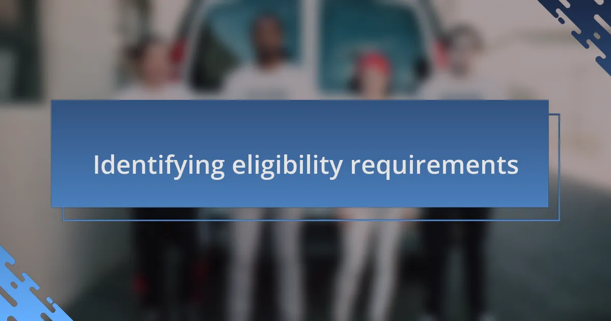Identifying eligibility requirements