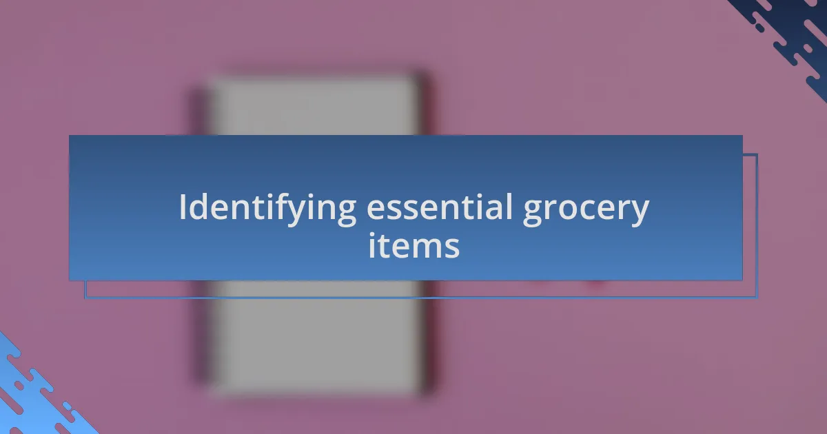 Identifying essential grocery items