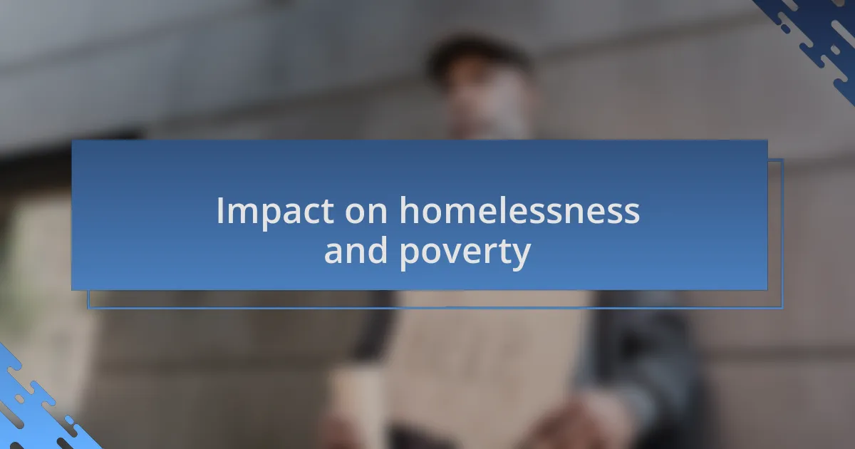 Impact on homelessness and poverty