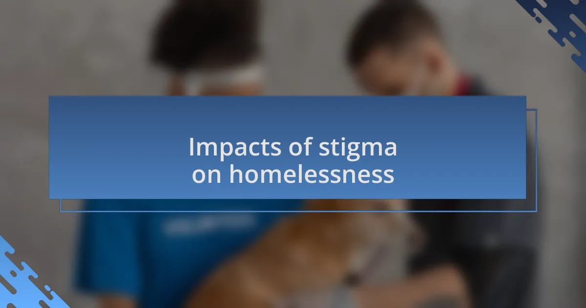Impacts of stigma on homelessness