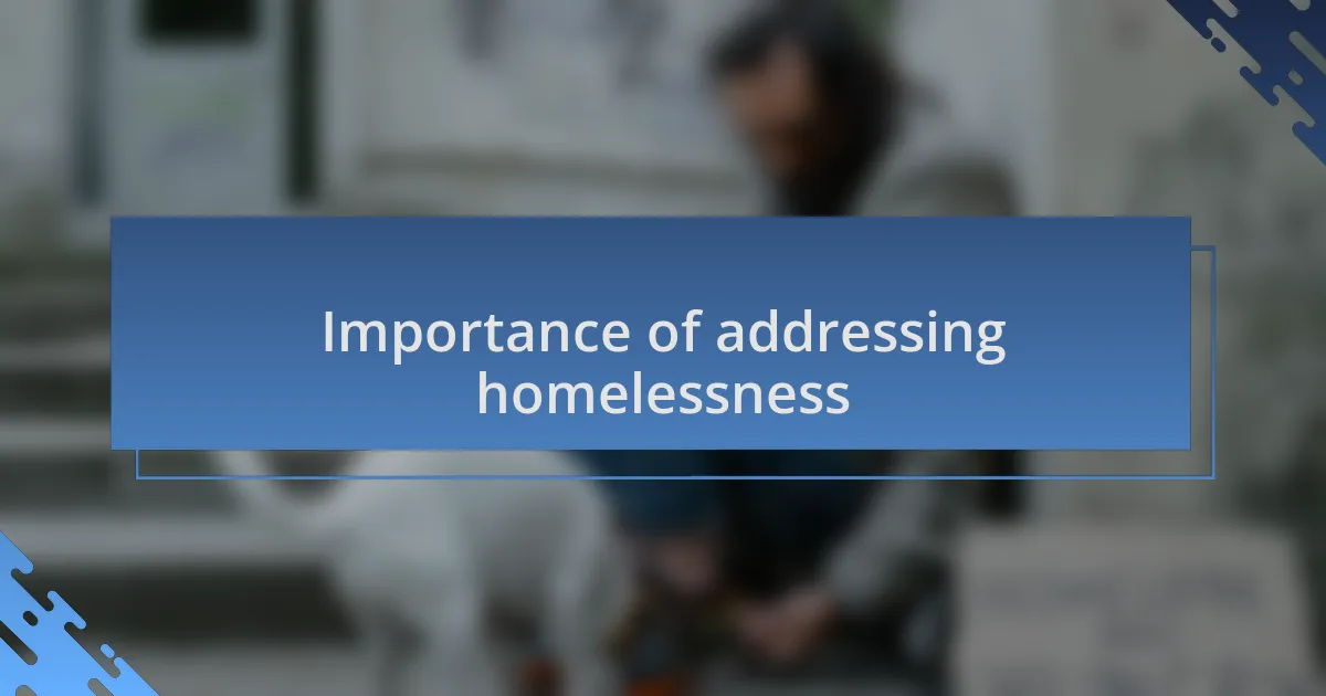 Importance of addressing homelessness