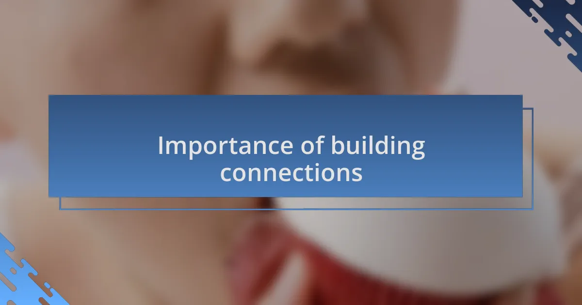 Importance of building connections
