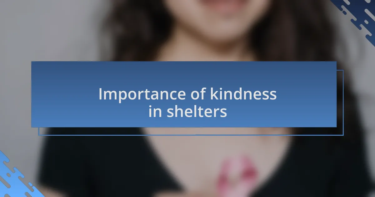 Importance of kindness in shelters