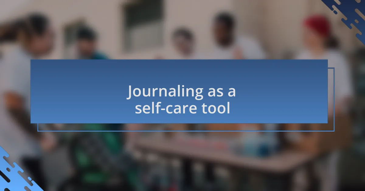 Journaling as a self-care tool