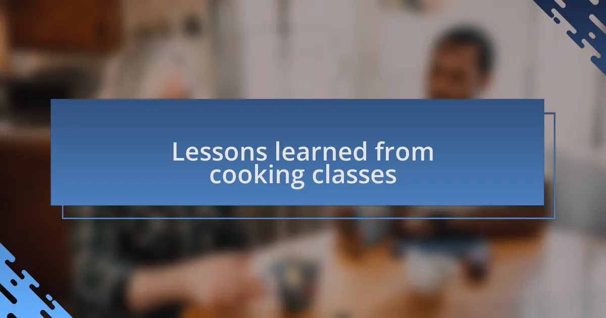 Lessons learned from cooking classes
