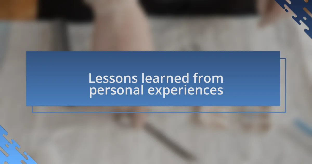 Lessons learned from personal experiences