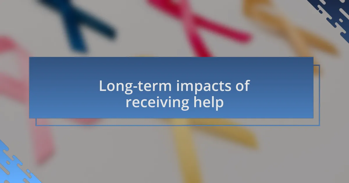 Long-term impacts of receiving help