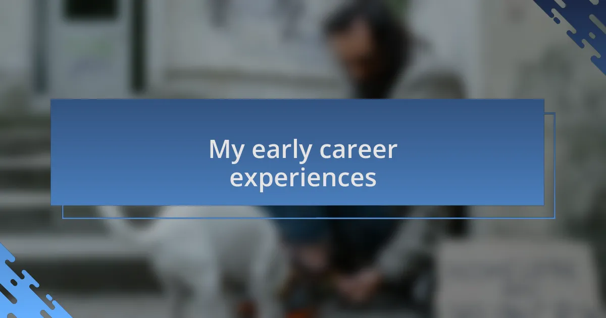 My early career experiences