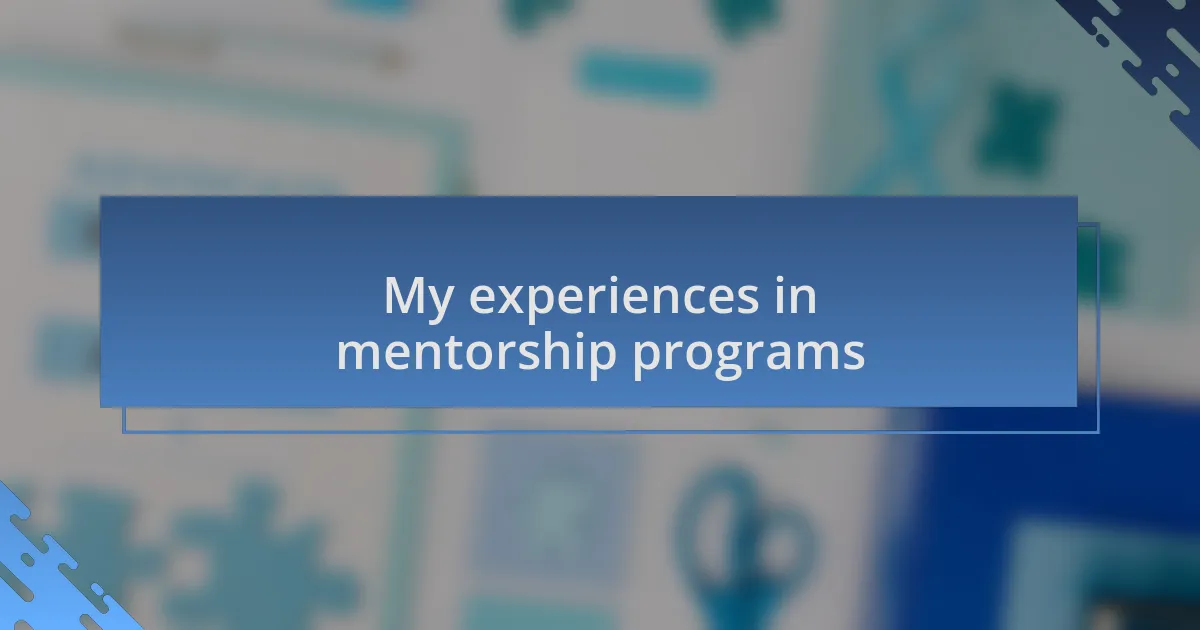 My experiences in mentorship programs