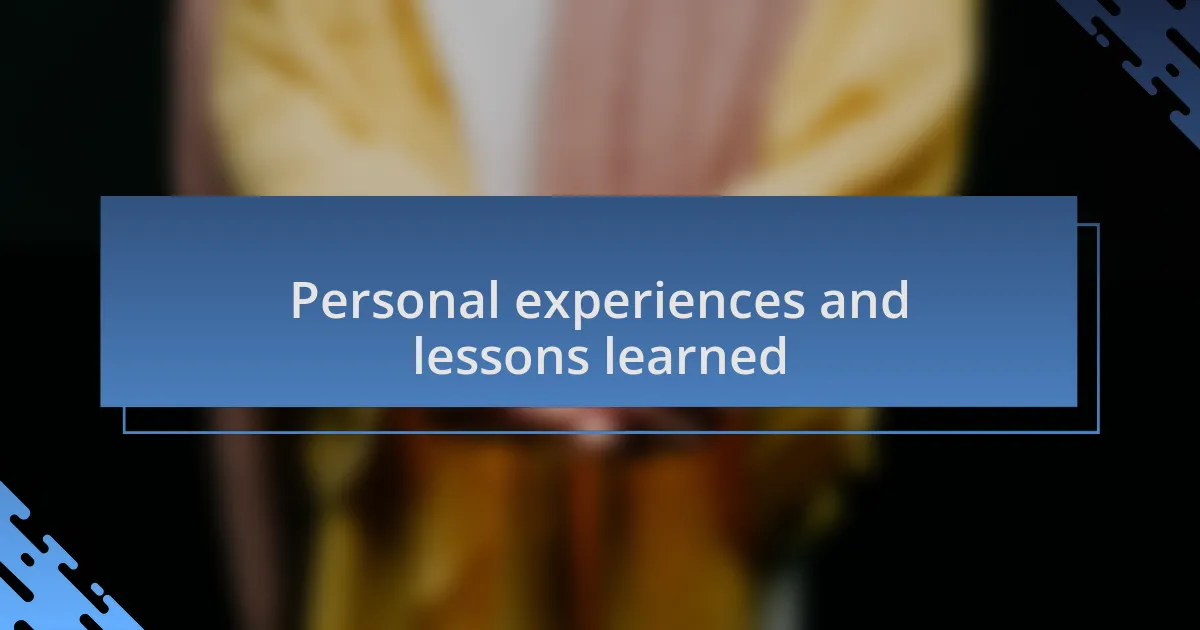 Personal experiences and lessons learned
