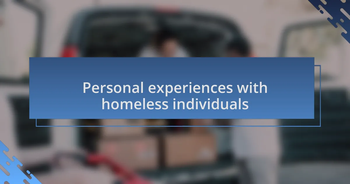 Personal experiences with homeless individuals