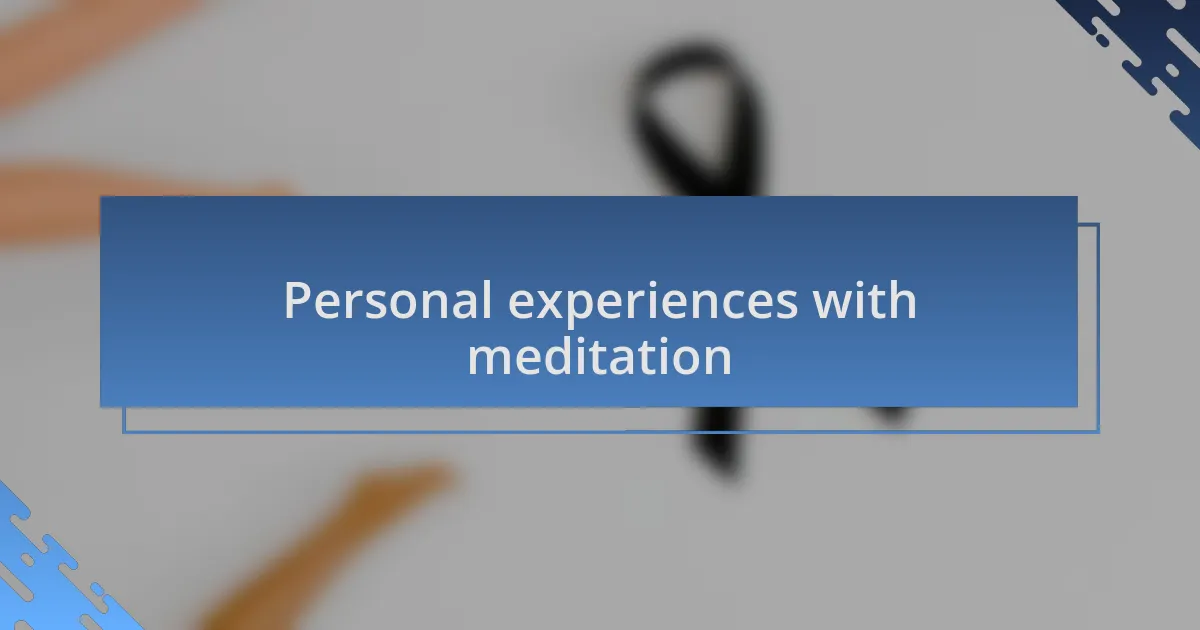Personal experiences with meditation