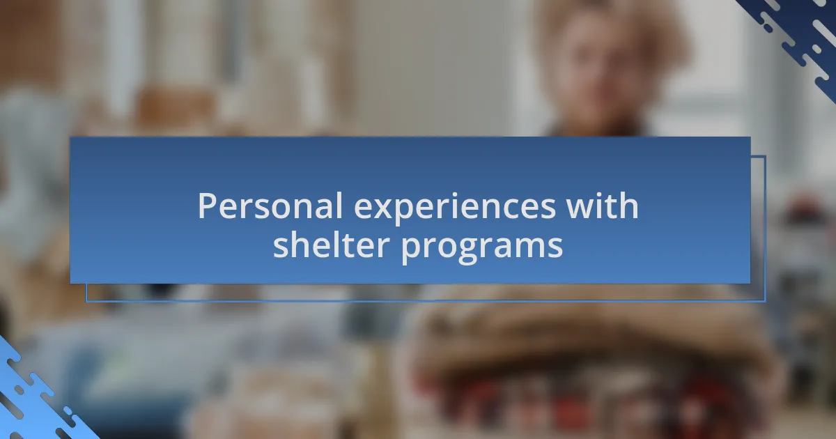Personal experiences with shelter programs