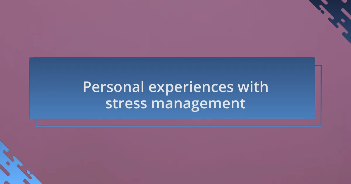 Personal experiences with stress management
