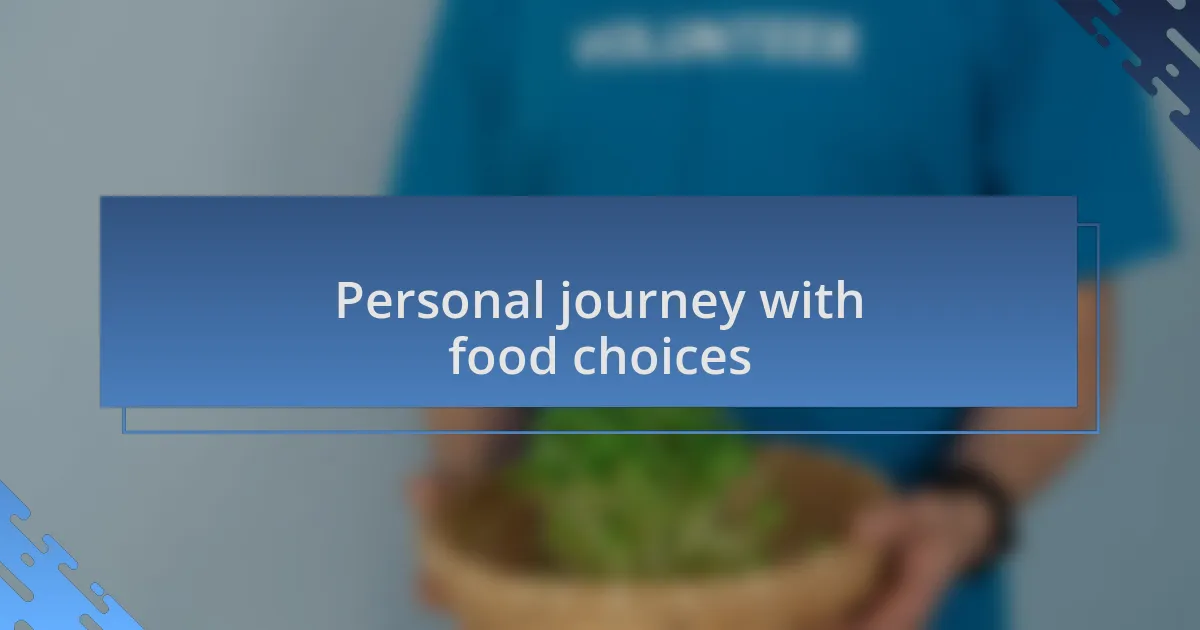 Personal journey with food choices