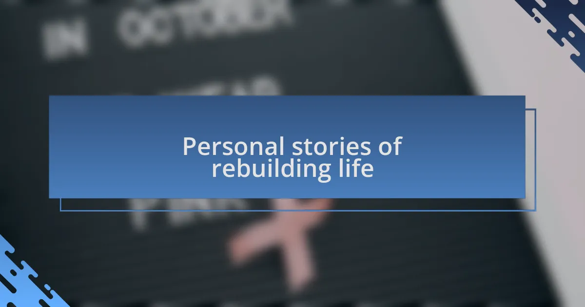 Personal stories of rebuilding life