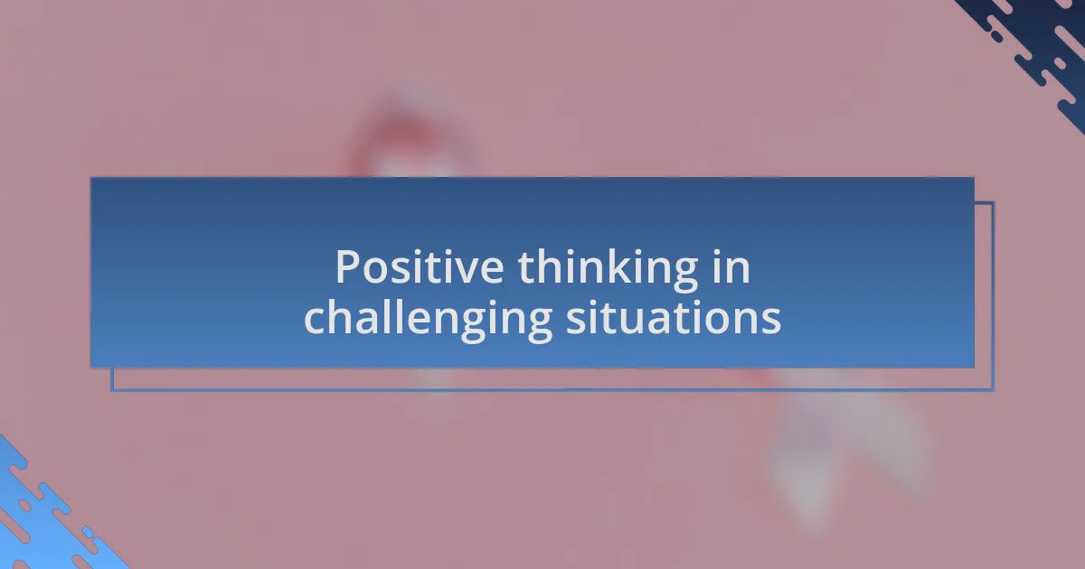 Positive thinking in challenging situations