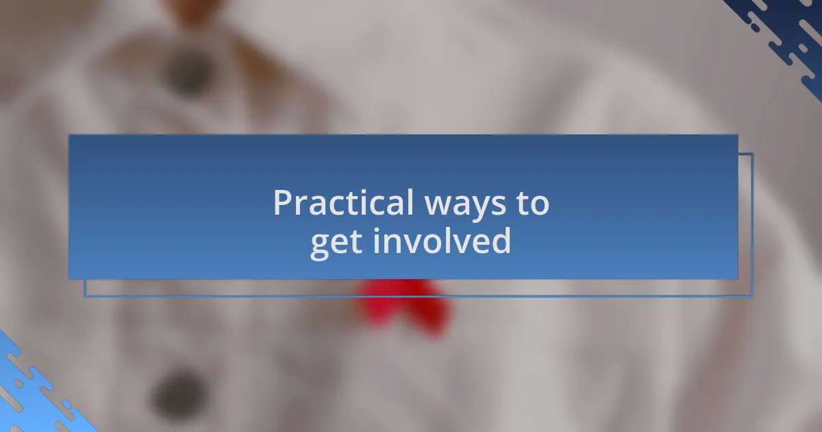 Practical ways to get involved
