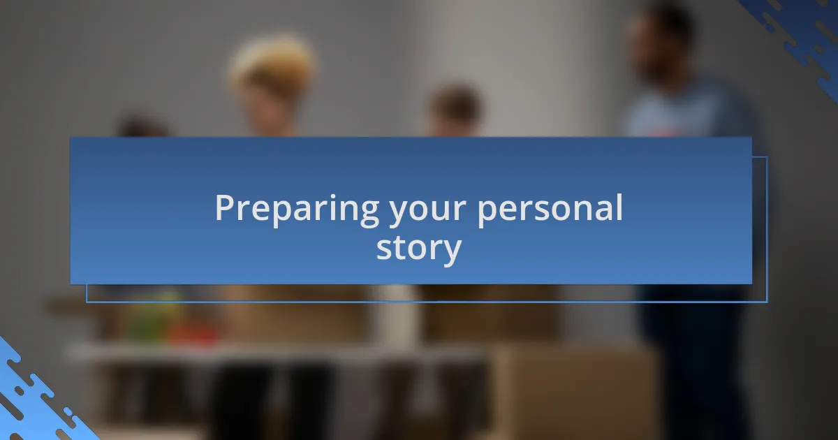 Preparing your personal story