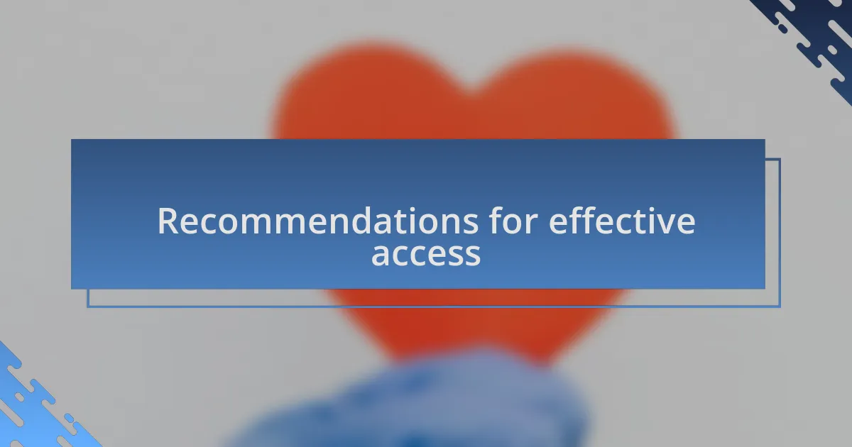 Recommendations for effective access
