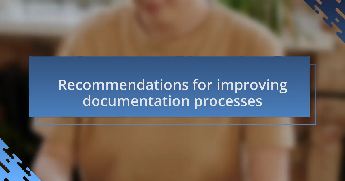 Recommendations for improving documentation processes