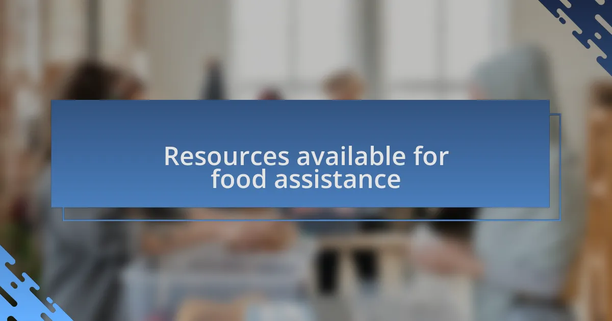 Resources available for food assistance