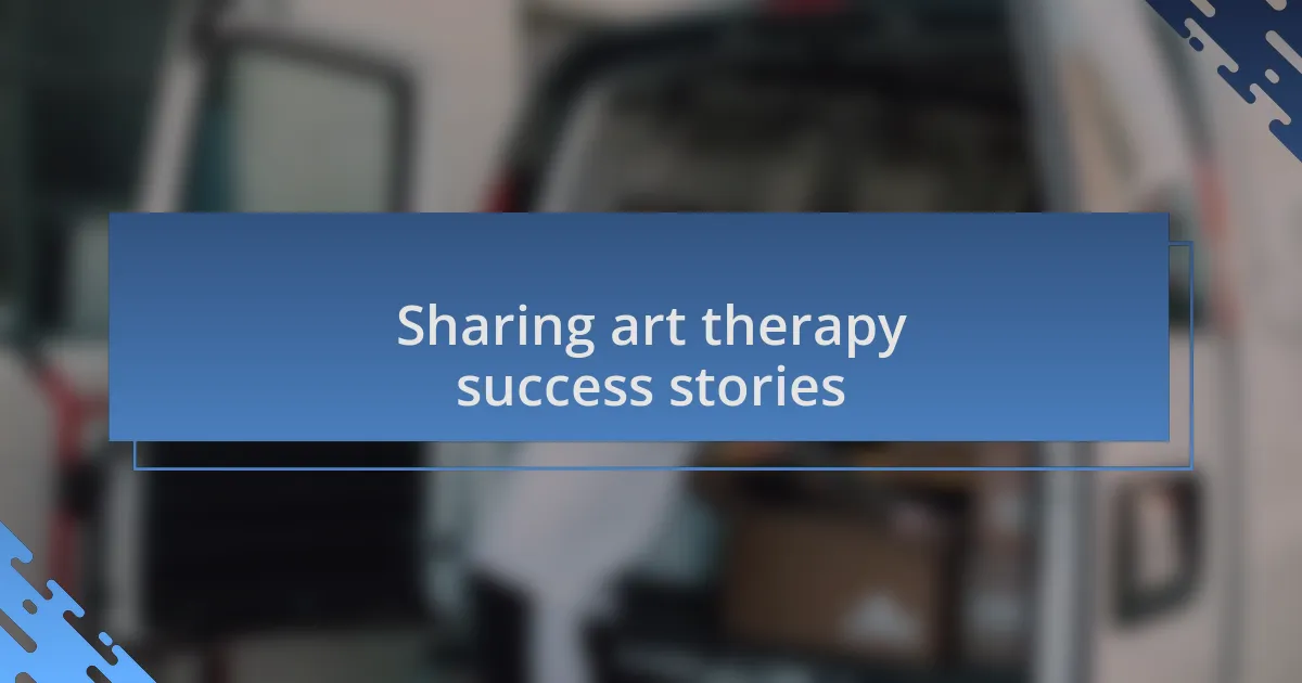 Sharing art therapy success stories