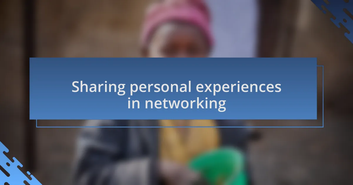 Sharing personal experiences in networking