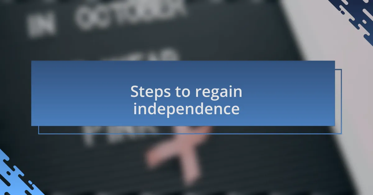 Steps to regain independence