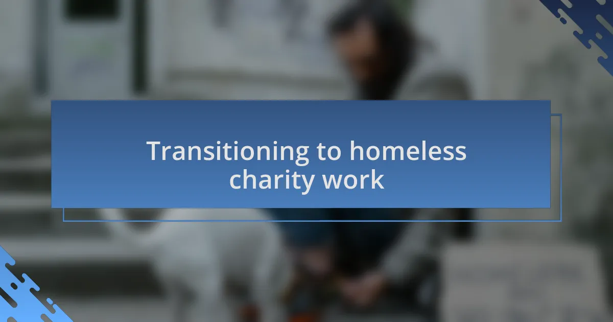 Transitioning to homeless charity work