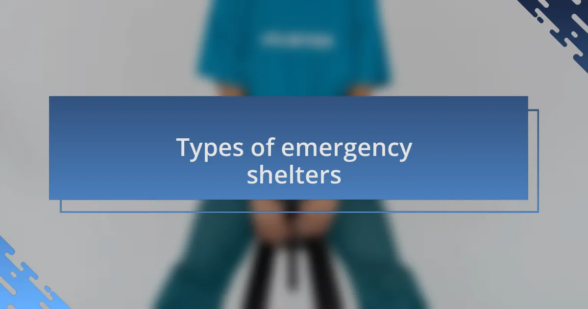 Types of emergency shelters