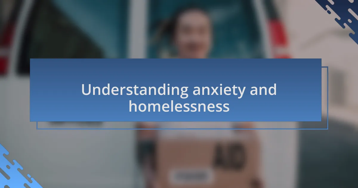 Understanding anxiety and homelessness